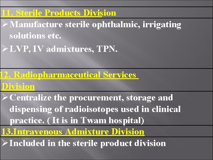 11. Sterile Products Division Manufacture sterile ophthalmic, irrigating solutions etc. LVP, IV admixtures, TPN.