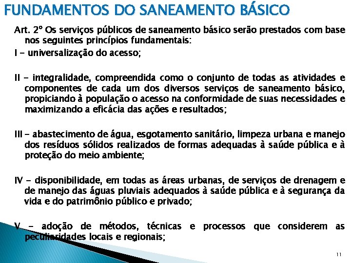 FUNDAMENTOS DO SANEAMENTO BÁSICO Art. 2º Os serviços públicos de saneamento básico serão prestados