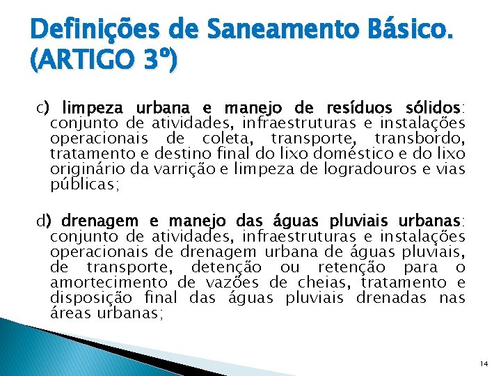 Definições de Saneamento Básico. (ARTIGO 3º) c) limpeza urbana e manejo de resíduos sólidos: