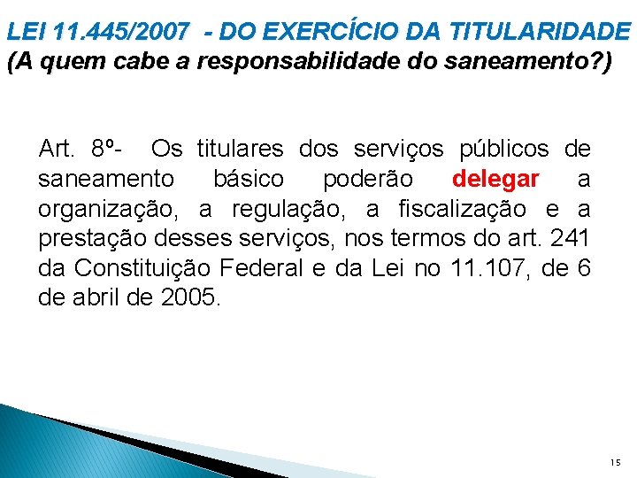 LEI 11. 445/2007 - DO EXERCÍCIO DA TITULARIDADE (A quem cabe a responsabilidade do