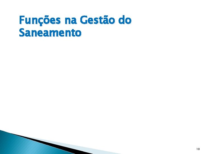 Funções na Gestão do Saneamento 18 