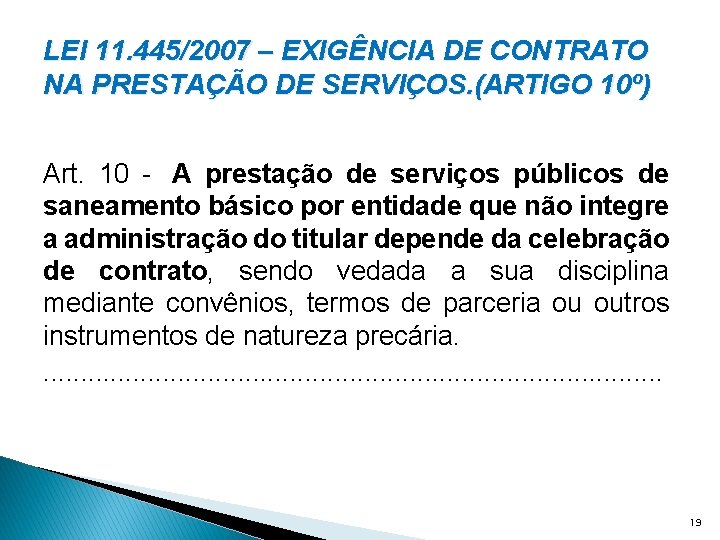 LEI 11. 445/2007 – EXIGÊNCIA DE CONTRATO NA PRESTAÇÃO DE SERVIÇOS. (ARTIGO 10º) Art.
