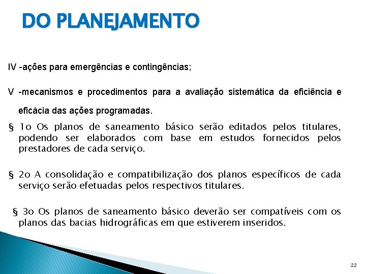 DO PLANEJAMENTO IV -ações para emergências e contingências; V -mecanismos e procedimentos para a