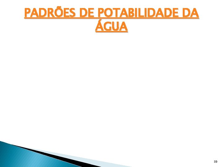 PADRÕES DE POTABILIDADE DA ÁGUA 39 