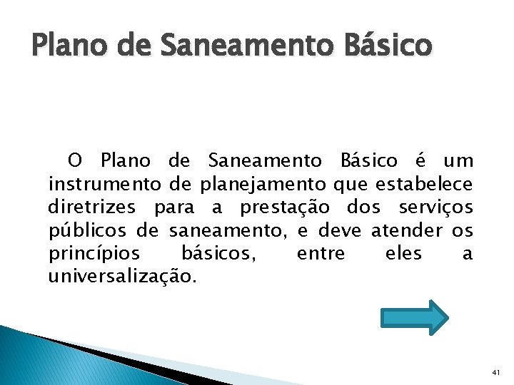 Plano de Saneamento Básico O Plano de Saneamento Básico é um instrumento de planejamento