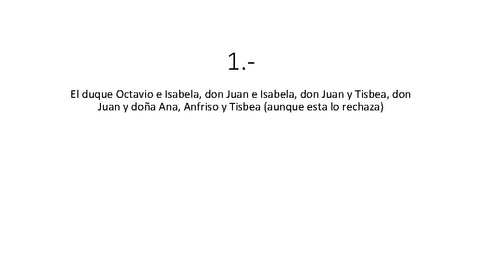 1. El duque Octavio e Isabela, don Juan y Tisbea, don Juan y doña