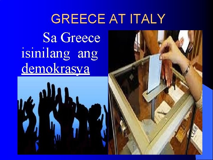 GREECE AT ITALY Sa Greece isinilang demokrasya GREECE AT ITALY Sa Greece isinilang demokrasya