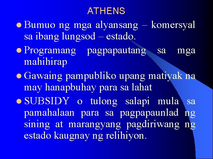 ATHENS l Bumuo ng mga alyansang – komersyal sa ibang lungsod – estado. l ATHENS l Bumuo ng mga alyansang – komersyal sa ibang lungsod – estado. l