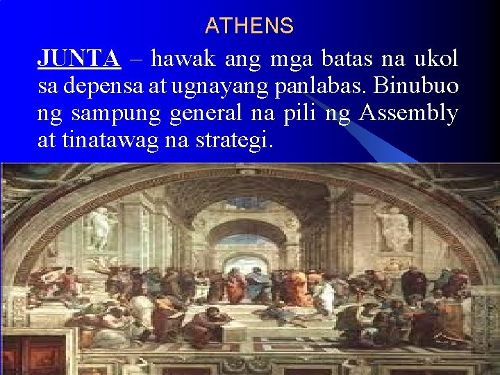 ATHENS JUNTA – hawak ang mga batas na ukol sa depensa at ugnayang panlabas. ATHENS JUNTA – hawak ang mga batas na ukol sa depensa at ugnayang panlabas.