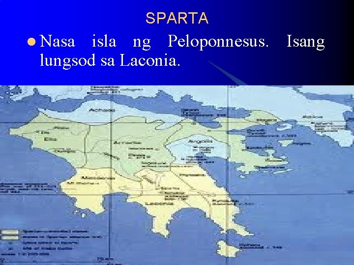 SPARTA l Nasa isla ng Peloponnesus. Isang lungsod sa Laconia. SPARTA l Nasa isla ng Peloponnesus. Isang lungsod sa Laconia.
