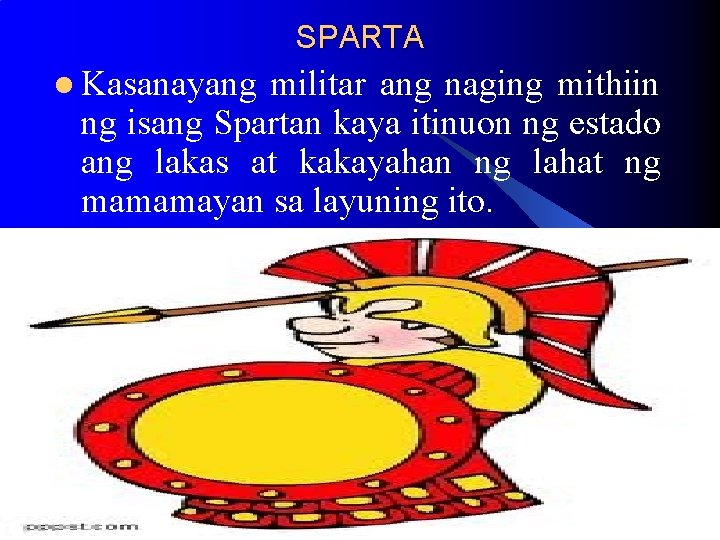 SPARTA l Kasanayang militar ang naging mithiin ng isang Spartan kaya itinuon ng estado SPARTA l Kasanayang militar ang naging mithiin ng isang Spartan kaya itinuon ng estado