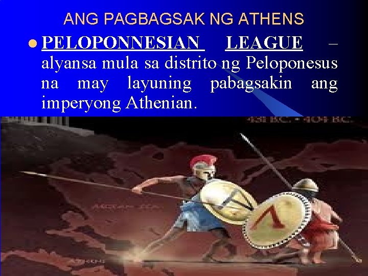 ANG PAGBAGSAK NG ATHENS l PELOPONNESIAN LEAGUE – alyansa mula sa distrito ng Peloponesus ANG PAGBAGSAK NG ATHENS l PELOPONNESIAN LEAGUE – alyansa mula sa distrito ng Peloponesus