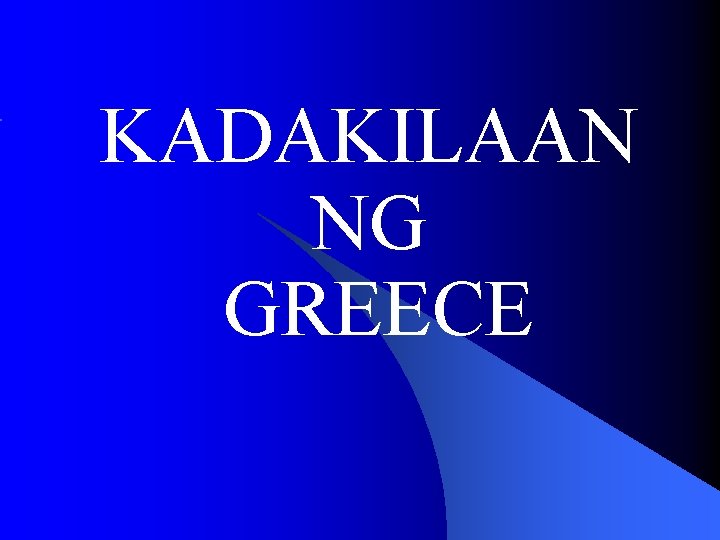 KADAKILAAN NG GREECE KADAKILAAN NG GREECE