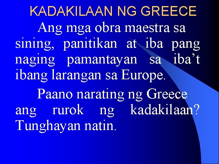 KADAKILAAN NG GREECE Ang mga obra maestra sa sining, panitikan at iba pang naging KADAKILAAN NG GREECE Ang mga obra maestra sa sining, panitikan at iba pang naging