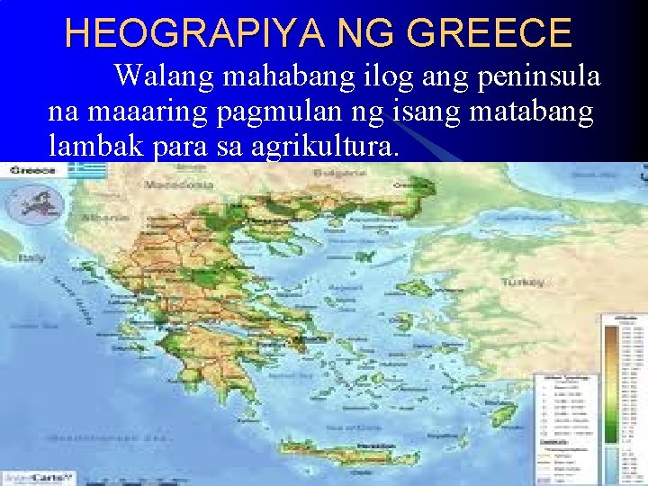 HEOGRAPIYA NG GREECE Walang mahabang ilog ang peninsula na maaaring pagmulan ng isang matabang HEOGRAPIYA NG GREECE Walang mahabang ilog ang peninsula na maaaring pagmulan ng isang matabang
