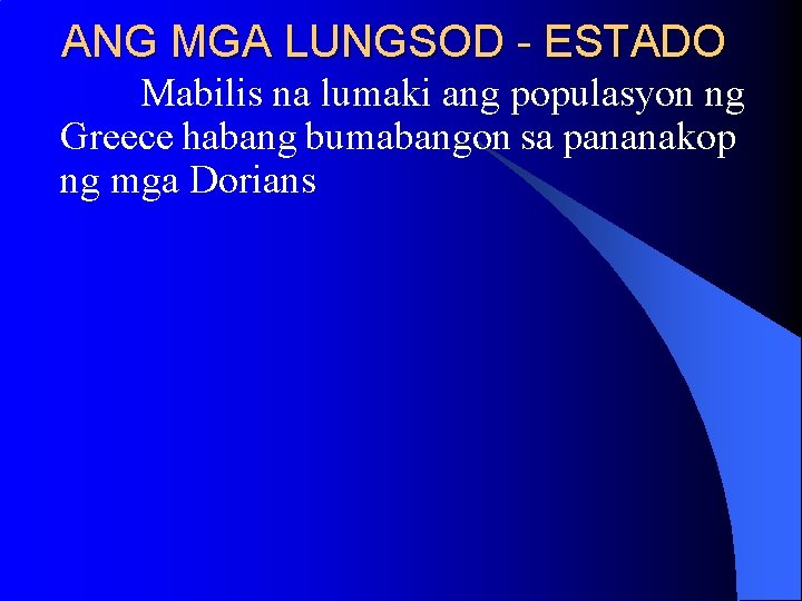 ANG MGA LUNGSOD - ESTADO Mabilis na lumaki ang populasyon ng Greece habang bumabangon ANG MGA LUNGSOD - ESTADO Mabilis na lumaki ang populasyon ng Greece habang bumabangon