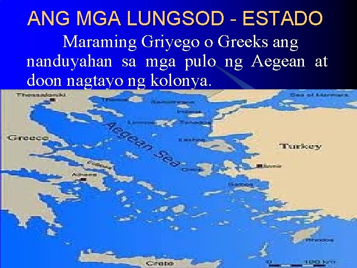 ANG MGA LUNGSOD - ESTADO Maraming Griyego o Greeks ang nanduyahan sa mga pulo ANG MGA LUNGSOD - ESTADO Maraming Griyego o Greeks ang nanduyahan sa mga pulo