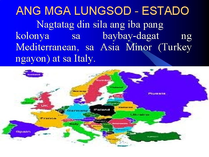 ANG MGA LUNGSOD - ESTADO Nagtatag din sila ang iba pang kolonya sa baybay-dagat ANG MGA LUNGSOD - ESTADO Nagtatag din sila ang iba pang kolonya sa baybay-dagat