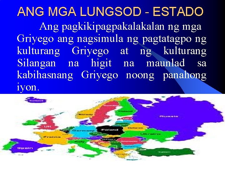 ANG MGA LUNGSOD - ESTADO Ang pagkikipagpakalan ng mga Griyego ang nagsimula ng pagtatagpo ANG MGA LUNGSOD - ESTADO Ang pagkikipagpakalan ng mga Griyego ang nagsimula ng pagtatagpo