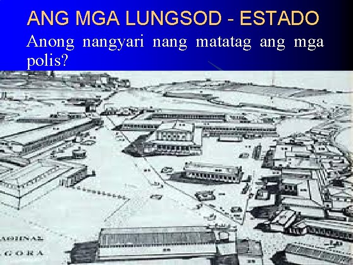 ANG MGA LUNGSOD - ESTADO Anong nangyari nang matatag ang mga polis? ANG MGA LUNGSOD - ESTADO Anong nangyari nang matatag ang mga polis?