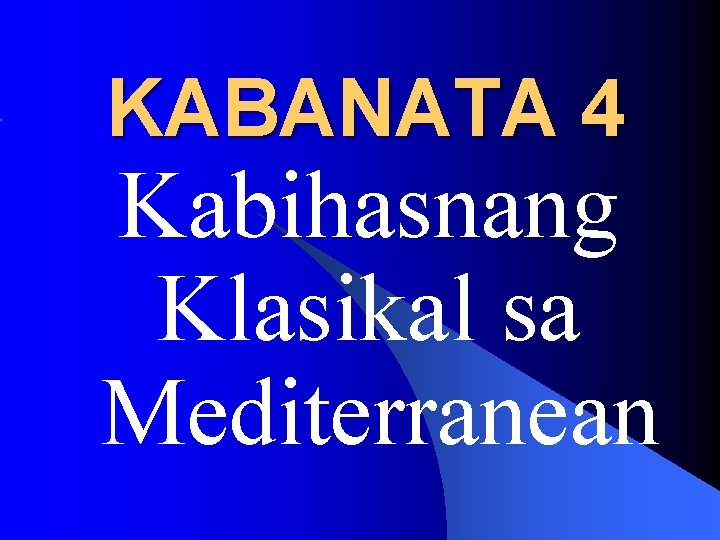 KABANATA 4 Kabihasnang Klasikal sa Mediterranean KABANATA 4 Kabihasnang Klasikal sa Mediterranean