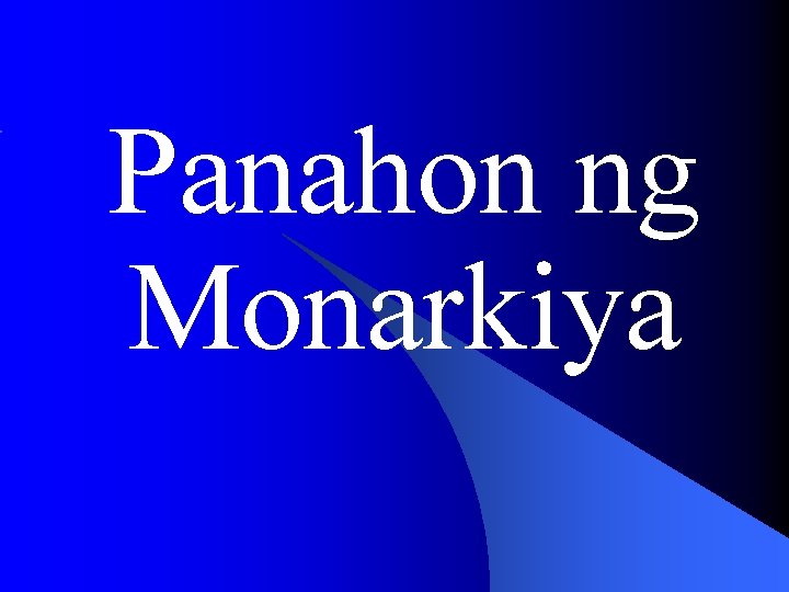 Panahon ng Monarkiya Panahon ng Monarkiya
