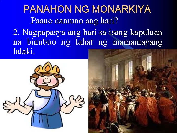 PANAHON NG MONARKIYA Paano namuno ang hari? 2. Nagpapasya ang hari sa isang kapuluan PANAHON NG MONARKIYA Paano namuno ang hari? 2. Nagpapasya ang hari sa isang kapuluan