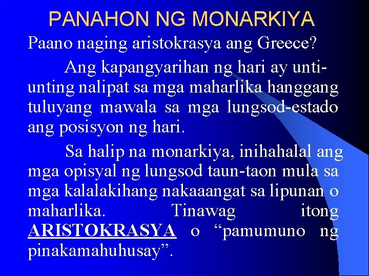 PANAHON NG MONARKIYA Paano naging aristokrasya ang Greece? Ang kapangyarihan ng hari ay unting PANAHON NG MONARKIYA Paano naging aristokrasya ang Greece? Ang kapangyarihan ng hari ay unting