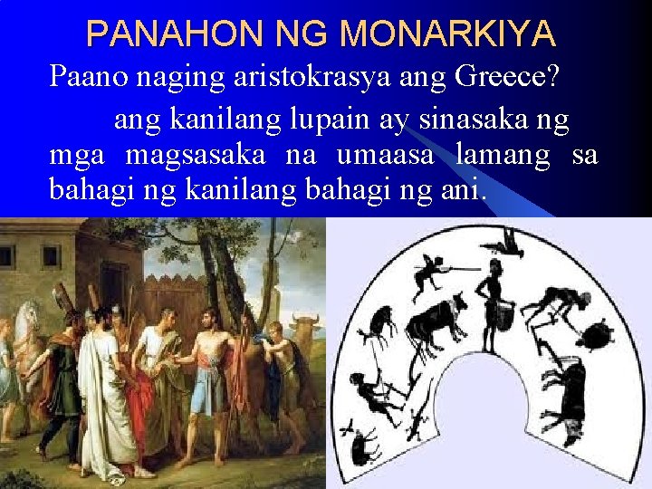 PANAHON NG MONARKIYA Paano naging aristokrasya ang Greece? ang kanilang lupain ay sinasaka ng PANAHON NG MONARKIYA Paano naging aristokrasya ang Greece? ang kanilang lupain ay sinasaka ng