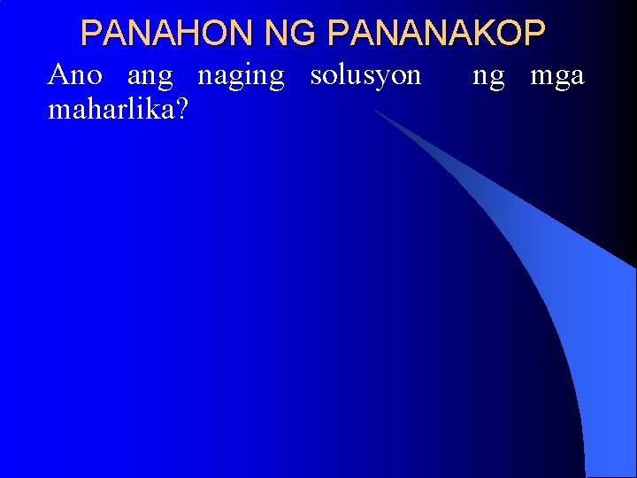 PANAHON NG PANANAKOP Ano ang naging solusyon maharlika? ng mga PANAHON NG PANANAKOP Ano ang naging solusyon maharlika? ng mga