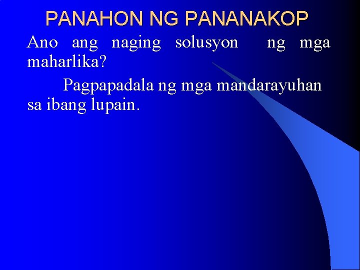 PANAHON NG PANANAKOP Ano ang naging solusyon ng mga maharlika? Pagpapadala ng mga mandarayuhan PANAHON NG PANANAKOP Ano ang naging solusyon ng mga maharlika? Pagpapadala ng mga mandarayuhan