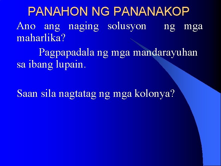 PANAHON NG PANANAKOP Ano ang naging solusyon ng mga maharlika? Pagpapadala ng mga mandarayuhan PANAHON NG PANANAKOP Ano ang naging solusyon ng mga maharlika? Pagpapadala ng mga mandarayuhan