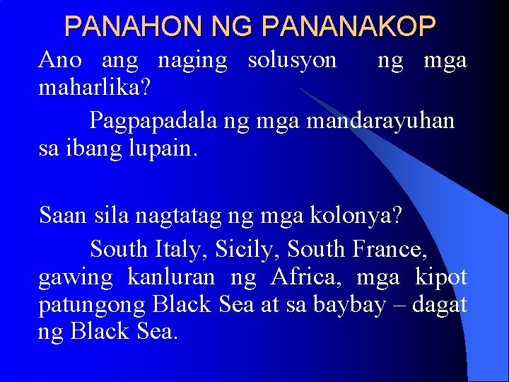 PANAHON NG PANANAKOP Ano ang naging solusyon ng mga maharlika? Pagpapadala ng mga mandarayuhan PANAHON NG PANANAKOP Ano ang naging solusyon ng mga maharlika? Pagpapadala ng mga mandarayuhan