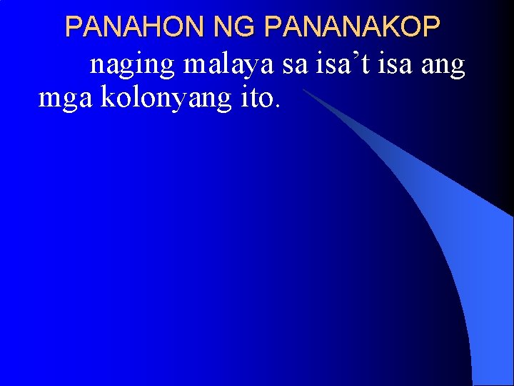 PANAHON NG PANANAKOP naging malaya sa isa’t isa ang mga kolonyang ito. PANAHON NG PANANAKOP naging malaya sa isa’t isa ang mga kolonyang ito.