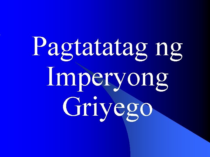 Pagtatatag ng Imperyong Griyego Pagtatatag ng Imperyong Griyego