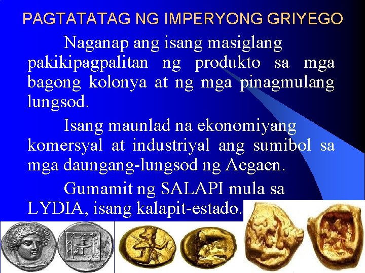 PAGTATATAG NG IMPERYONG GRIYEGO Naganap ang isang masiglang pakikipagpalitan ng produkto sa mga bagong PAGTATATAG NG IMPERYONG GRIYEGO Naganap ang isang masiglang pakikipagpalitan ng produkto sa mga bagong
