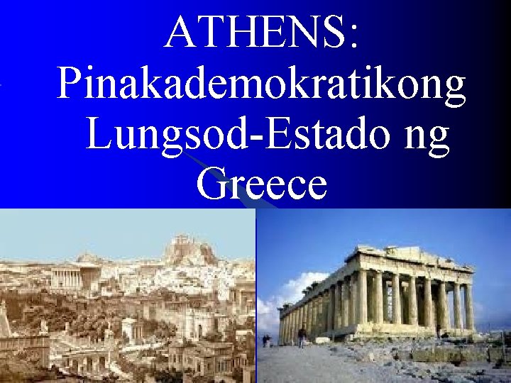 ATHENS: Pinakademokratikong Lungsod-Estado ng Greece ATHENS: Pinakademokratikong Lungsod-Estado ng Greece