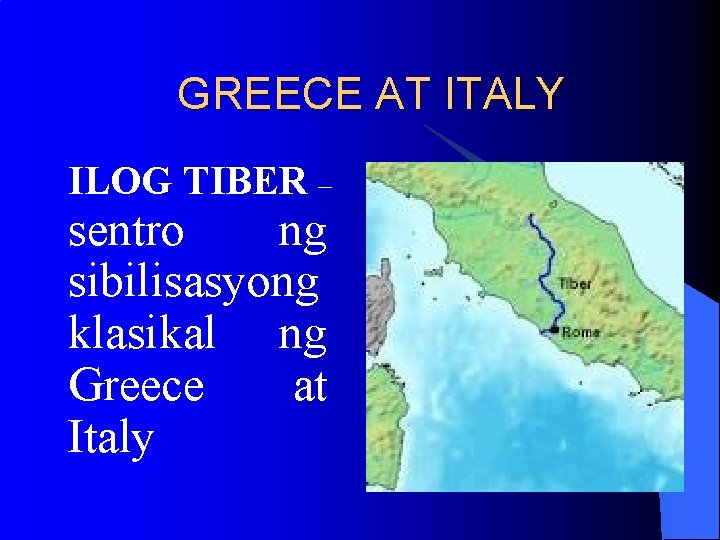 GREECE AT ITALY ILOG TIBER – sentro ng sibilisasyong klasikal ng Greece at Italy GREECE AT ITALY ILOG TIBER – sentro ng sibilisasyong klasikal ng Greece at Italy
