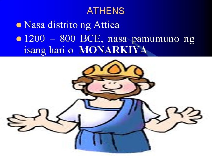 ATHENS l Nasa distrito ng Attica l 1200 – 800 BCE, nasa pamumuno ng ATHENS l Nasa distrito ng Attica l 1200 – 800 BCE, nasa pamumuno ng