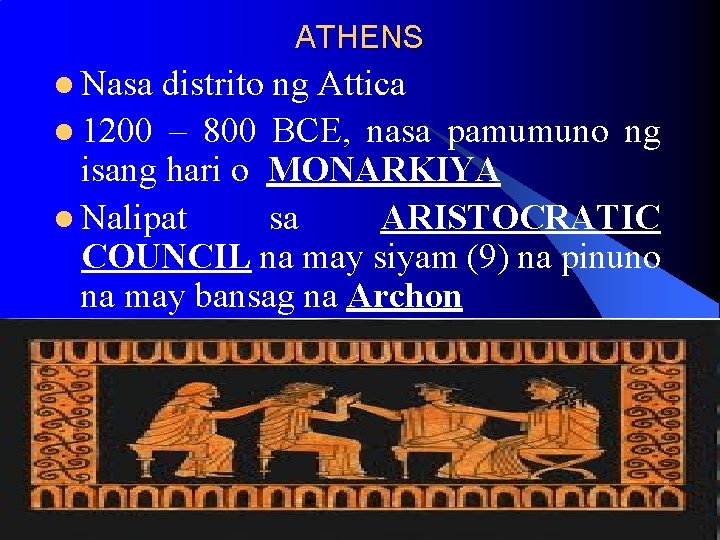 ATHENS l Nasa distrito ng Attica l 1200 – 800 BCE, nasa pamumuno ng ATHENS l Nasa distrito ng Attica l 1200 – 800 BCE, nasa pamumuno ng
