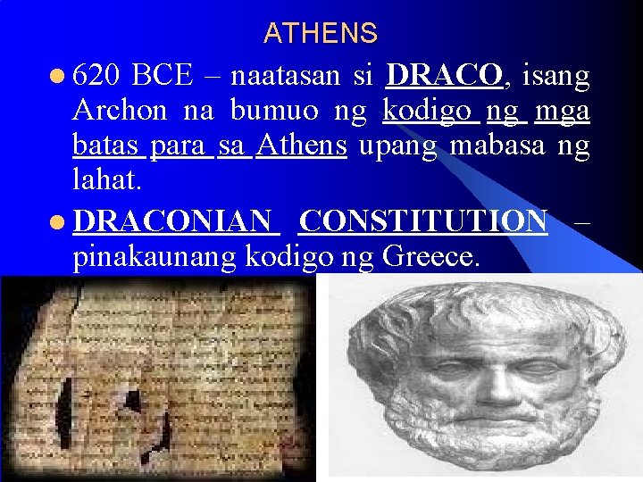 ATHENS l 620 BCE – naatasan si DRACO, isang Archon na bumuo ng kodigo ATHENS l 620 BCE – naatasan si DRACO, isang Archon na bumuo ng kodigo