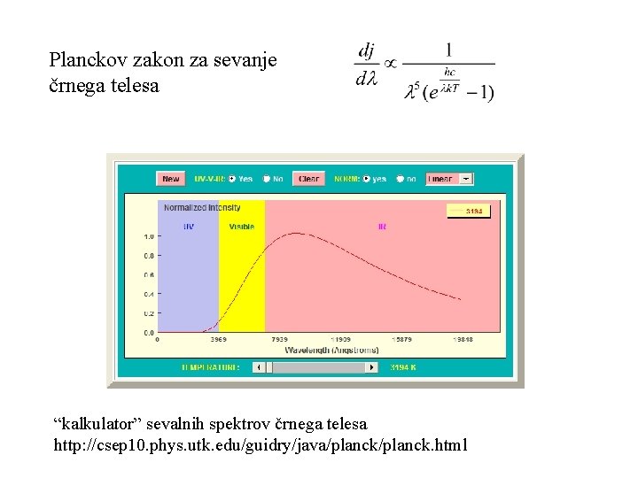 Planckov zakon za sevanje črnega telesa “kalkulator” sevalnih spektrov črnega telesa http: //csep 10.