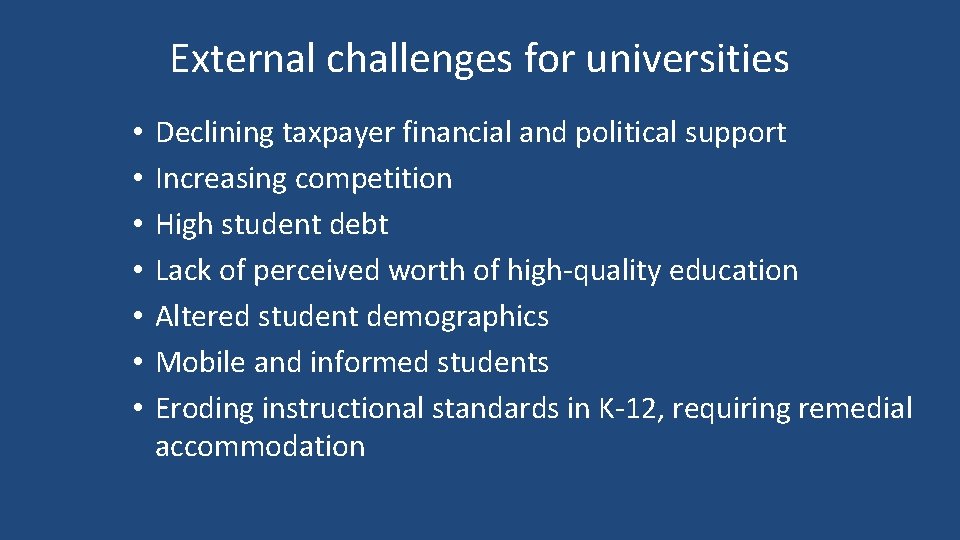 External challenges for universities • • Declining taxpayer financial and political support Increasing competition
