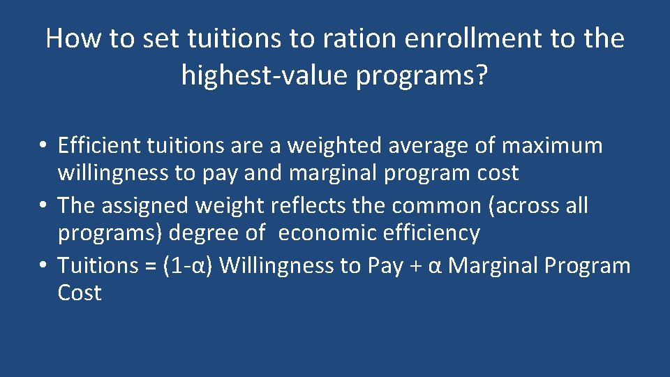 How to set tuitions to ration enrollment to the highest-value programs? • Efficient tuitions