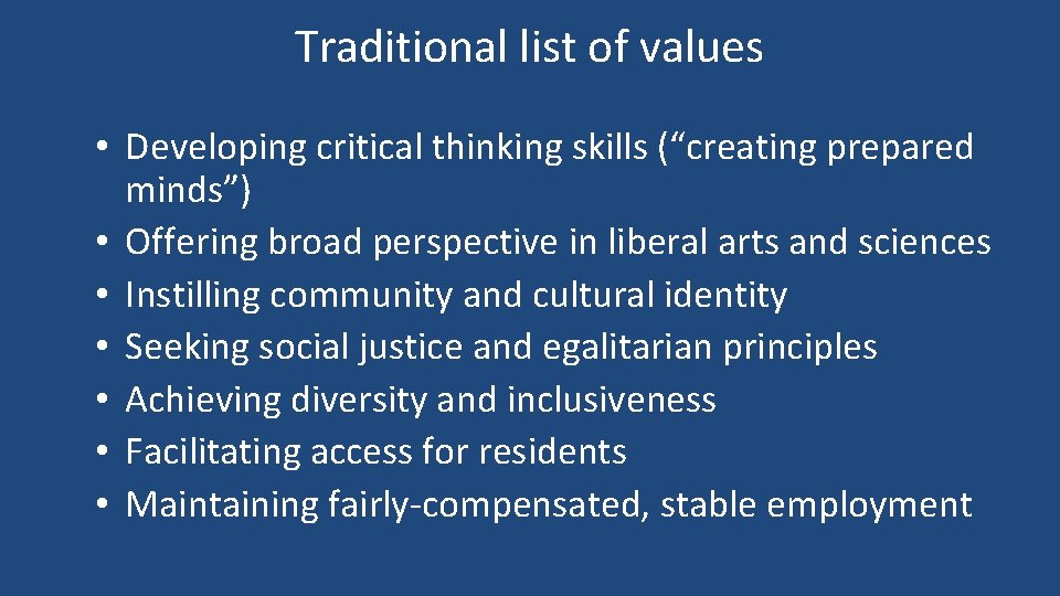 Traditional list of values • Developing critical thinking skills (“creating prepared minds”) • Offering