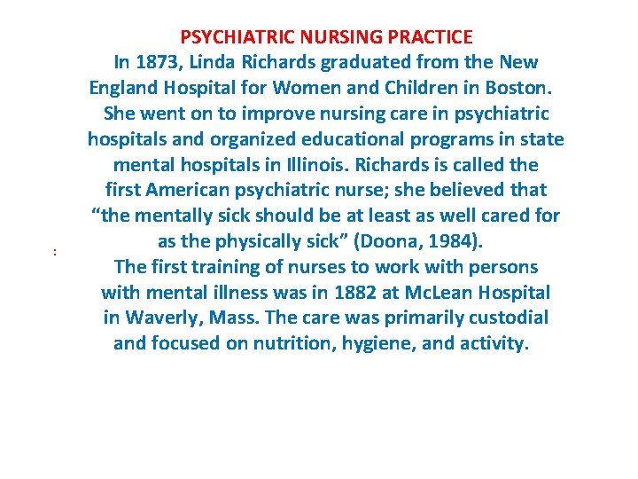 : PSYCHIATRIC NURSING PRACTICE In 1873, Linda Richards graduated from the New England Hospital