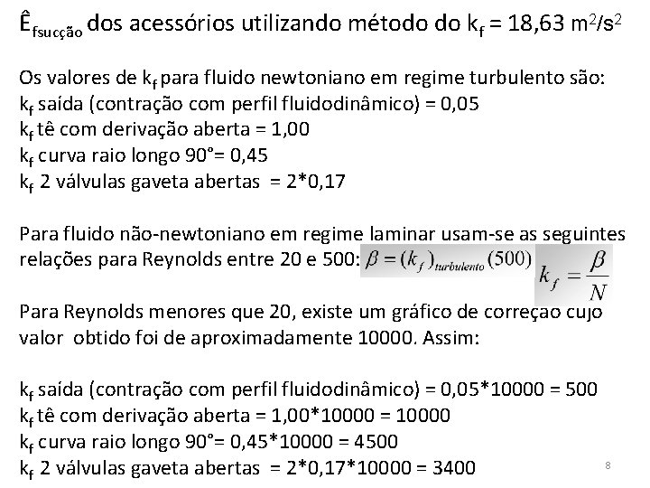 Êfsucção dos acessórios utilizando método do kf = 18, 63 m 2/s 2 Os