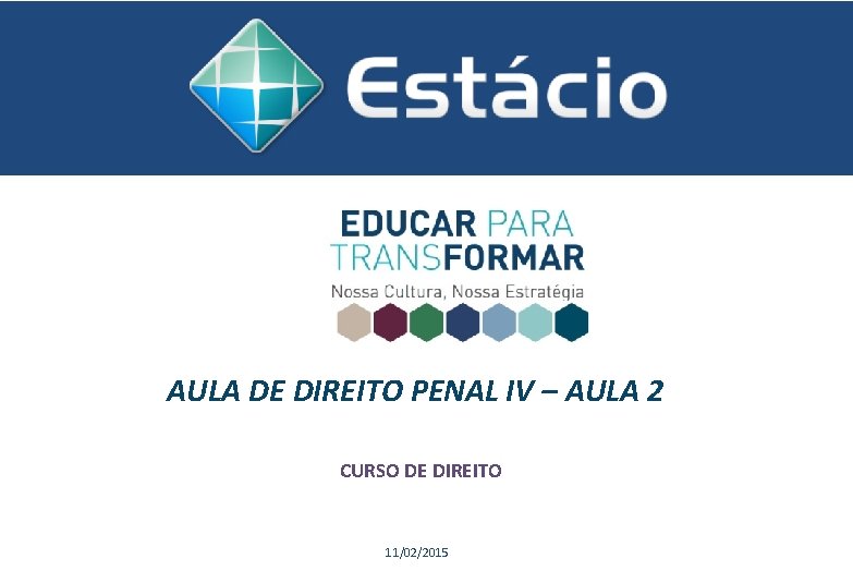 AULA DE DIREITO PENAL IV – AULA 2 CURSO DE DIREITO 11/02/2015 