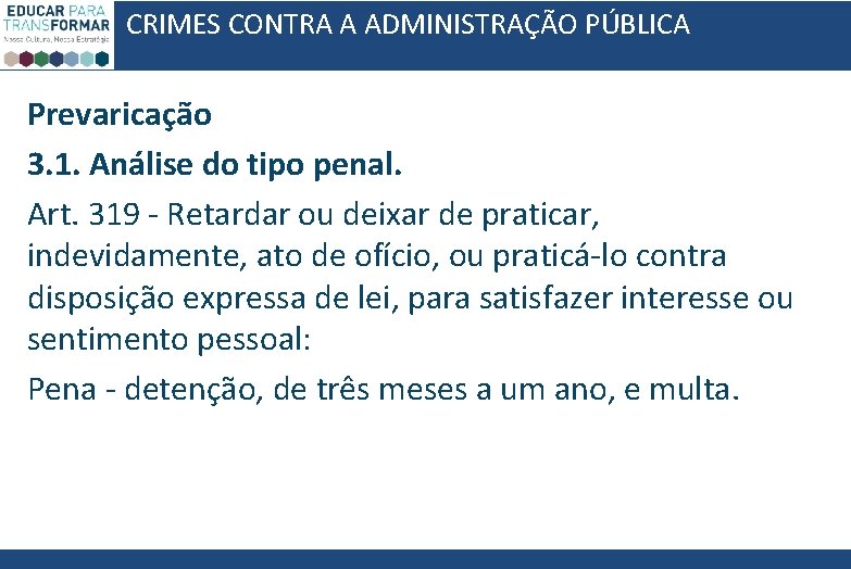 CRIMES CONTRA A ADMINISTRAÇÃO PÚBLICA Prevaricação 3. 1. Análise do tipo penal. Art. 319