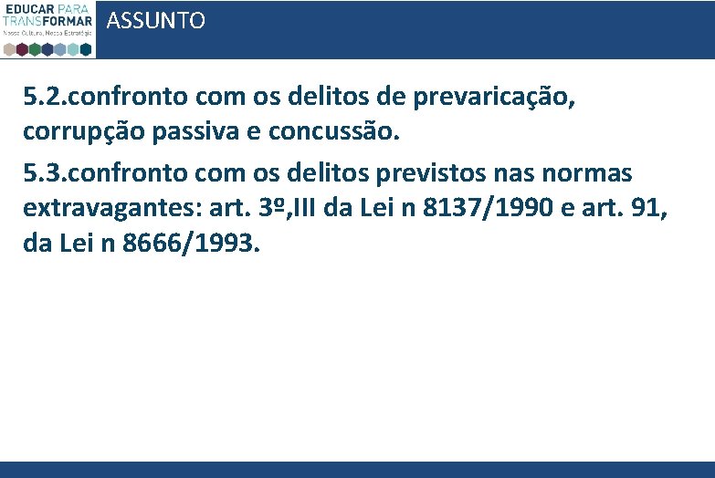 ASSUNTO 5. 2. confronto com os delitos de prevaricação, corrupção passiva e concussão. 5.